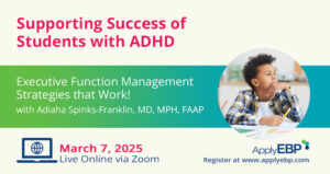 Apply EBP Small Infographic - Supporting Success of Students with ADHD Spring 2025